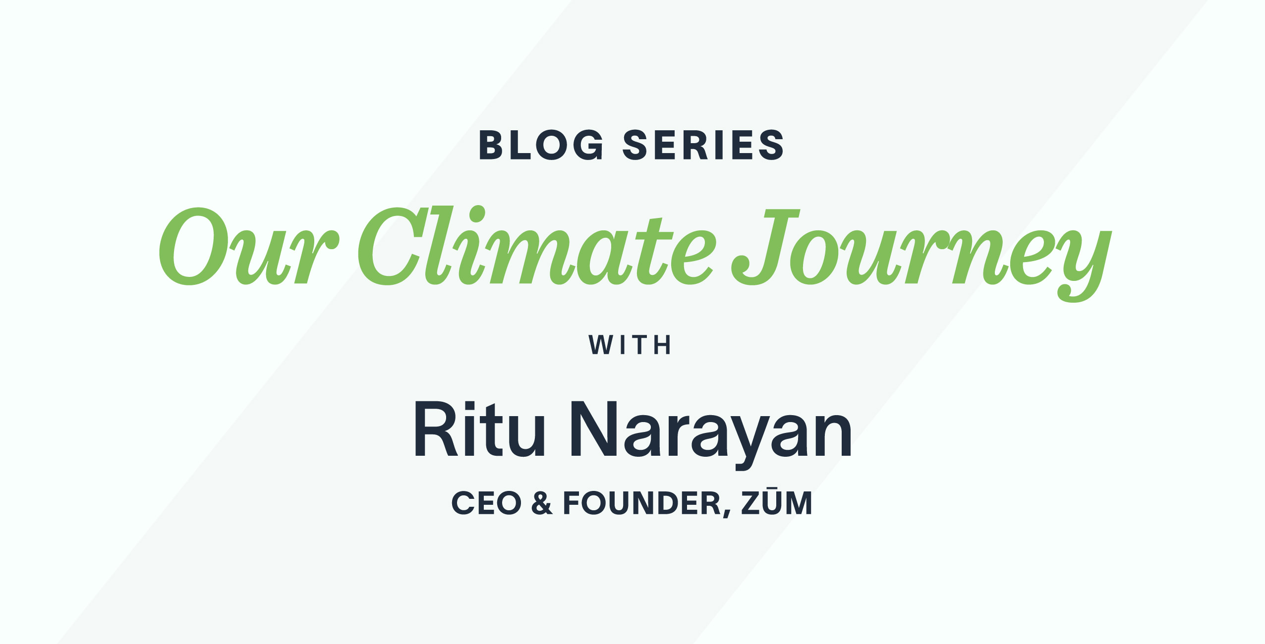 Our Climate Journey with Ritu Narayan, CEO & Founder of Zum